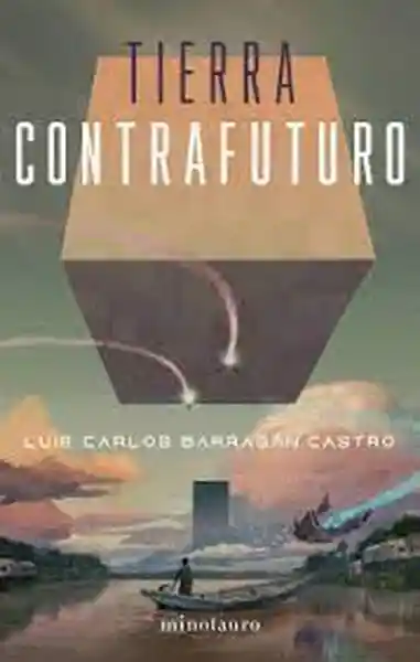 Tierra Contrafurturo - Luis Carlos Barragán