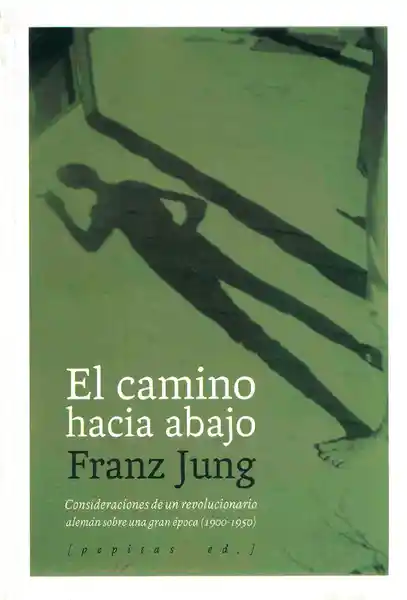 El Camino Hacia Abajo. Franz Jung