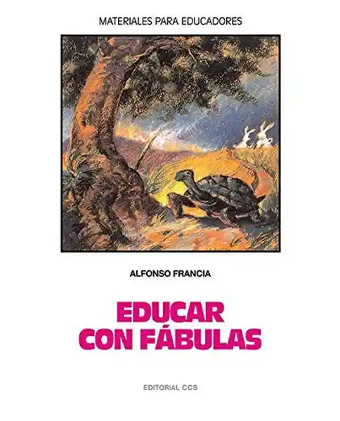 Educar Con Fabulas - Alfonso Francia