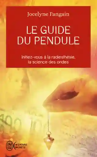 Le Guide du Pendule - Jocelyne Fangain