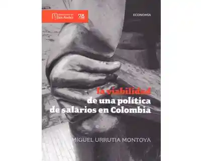 La Viabilidad de Una Política de Salarios en Colombia