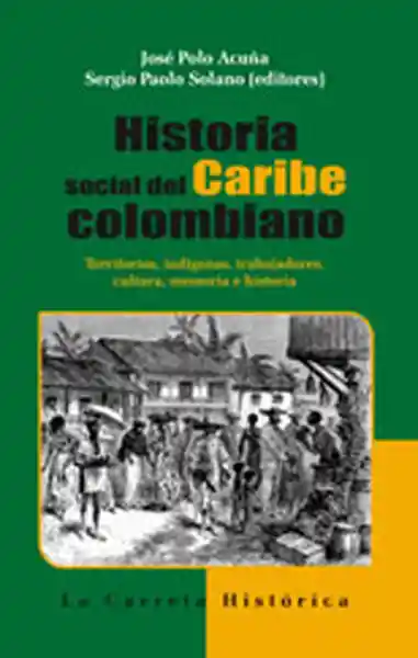 Historia Social Del Caribe Colombiano - VV.AA