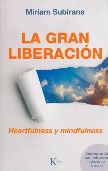 La Gran Liberación. Heartfulness y Mindfulness - Miriam Subirana