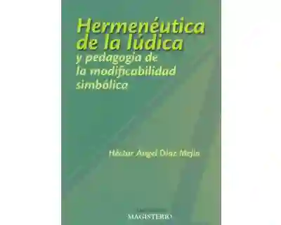 Hermenéutica de la lúdica y pedagogía de la modificabilidad simbólica
