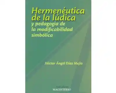 Hermenéutica de la lúdica y pedagogía de la modificabilidad simbólica
