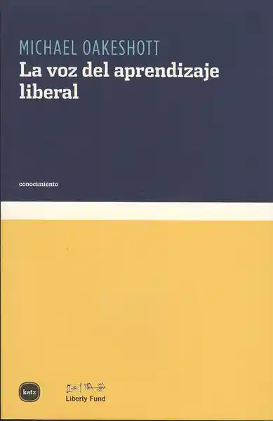 La Voz Del Aprendizaje Liberal - Michael Oakeshott