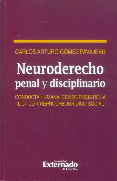 Neuroderecho penal y disciplinario. Conducta humana, consciencia de la ilicitud y reproche jurídico-social