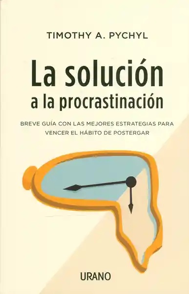 La Solución a la Procrastinación. Breve Guía Con Las Mejores