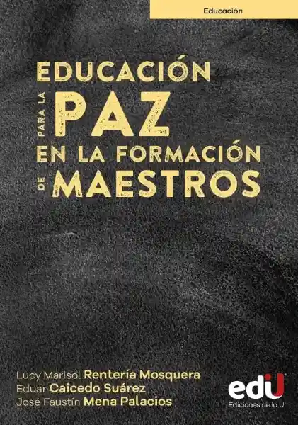 Educación Para la Paz en la Formación de Maestros - Lucy Marisol