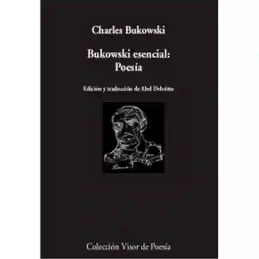 Bukowski Esencial: Poesía. Charles Bukowski