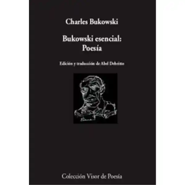 Bukowski Esencial: Poesía. Charles Bukowski