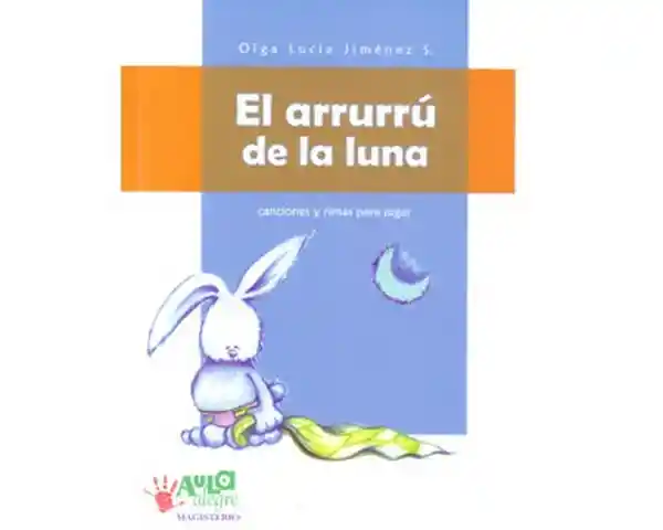 El Arrurrú de la Luna. Canciones y Rimas Para Jugar