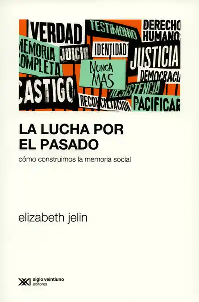 La Lucha Por el Pasado - Elizabeth Jelin