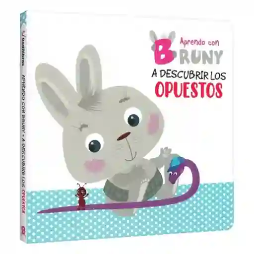 Aprendo Con Bruny. A Descubrir Los Opuestos
