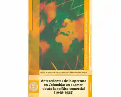 Antecedentes de la Apertura en Colombia - VV.AA