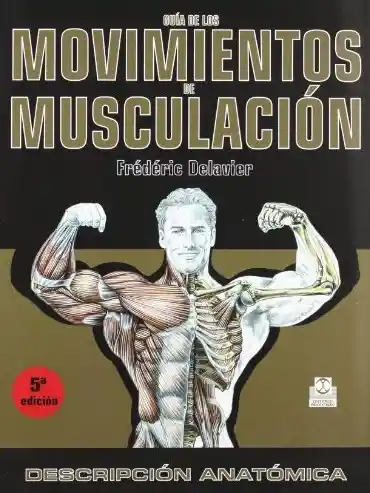 Guía de Los Movimientos de Musculación - Frédéric Delavier