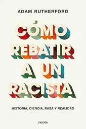 Cómo Rebatir a un Racista - Rutherford Adam