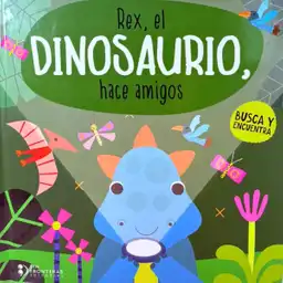 Rex el Dinosaurio Hace Amigos