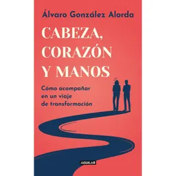 Cabeza Corazon Y Manos, Alvaro Gonzalez Alorda Iriarte