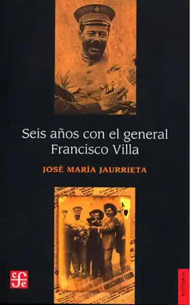 Seis Años Con el General Francisco Villa - Fondo de Cultura