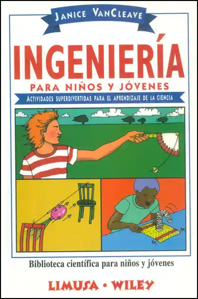 Ingeniería Para Niños y Jóvenes - Janice Vancleave