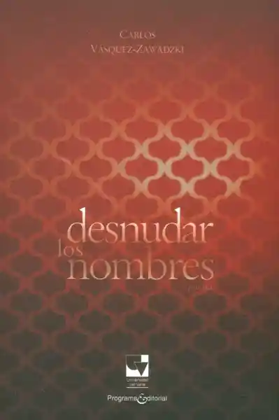 Desnudar los nombres. Poesía