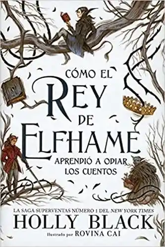 Como el Rey de Elfhame Aprendio a Odiar Los Cuentos