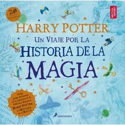 Harry Potter un Viaje Por la Historia de la Magia - Rowling J K