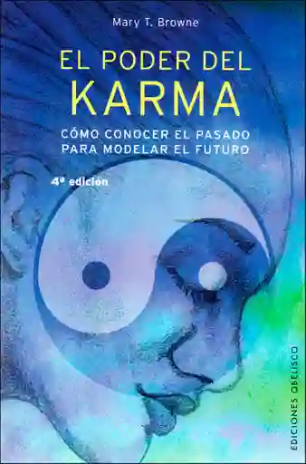 El poder del karma. Cómo conocer el pasado para modelar el futuro