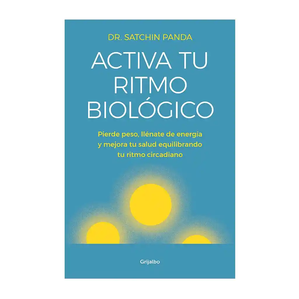Activa Tu Ritmo Biológico - Dr. Satchin Panda