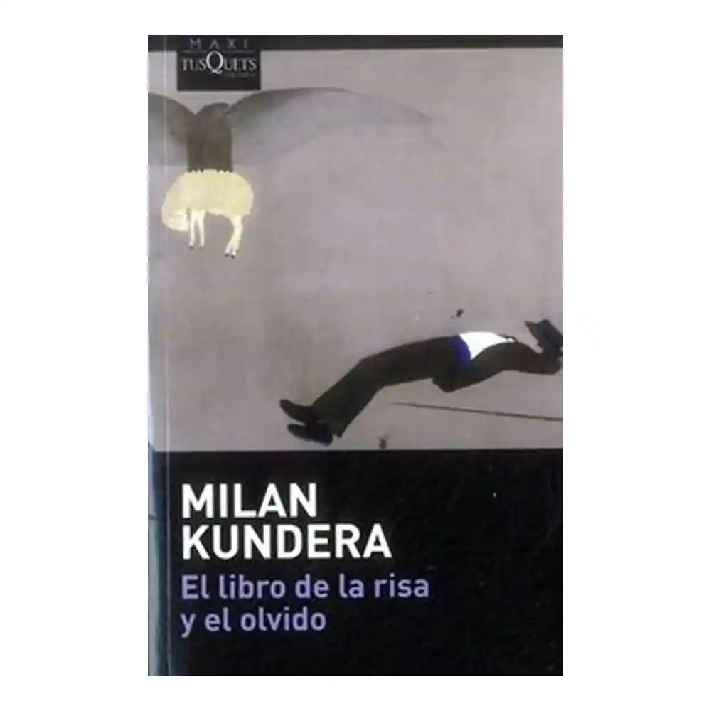 Milan Kundera - El Libro de La Risa y El Olvido 