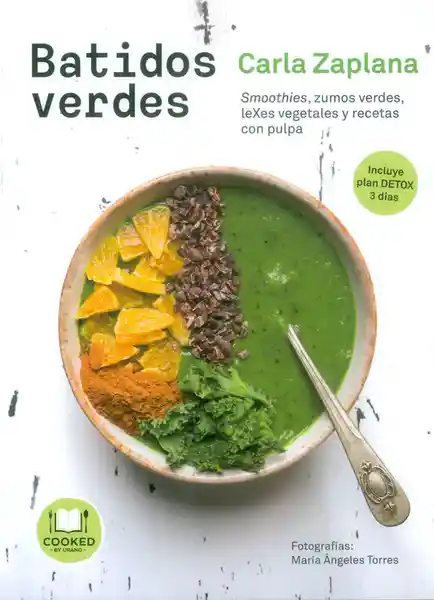 Batidos verdes. Smoothies, zumos verdes, leXes vegetales y recetas con pulpa. Incluye plan DETOX 3 días