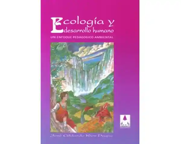 Ecología y Desarrollo Humano Enfoque Pedagógico Ambiental