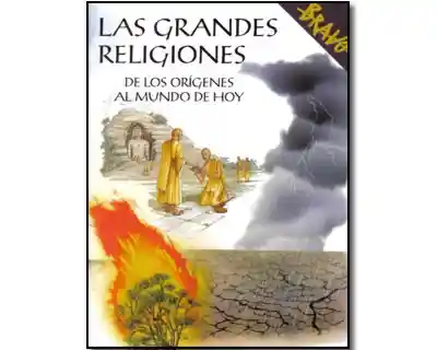 Las Grandes Religiones. De Los Orígenes al Mundo de Hoy