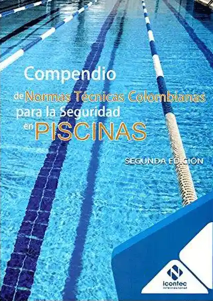 Normas Colombianas la Seguridad en Piscinas ( Segunda Edición)