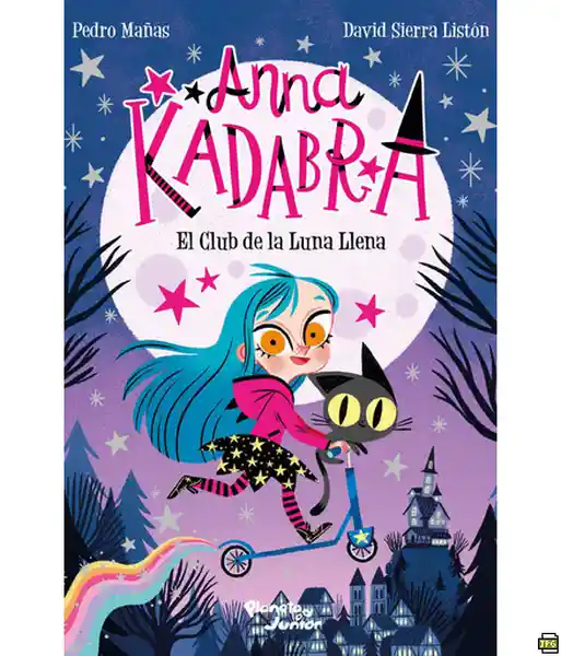 Anna Kadabra 1. El Club de la Luna Llena - Pedro Mañas