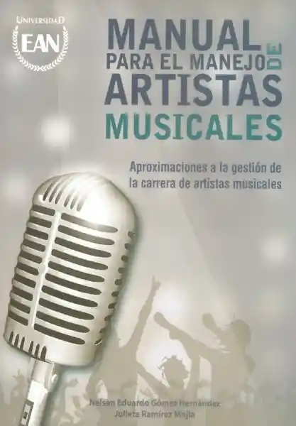 Manual para el manejo de artistas musicales. Aproximaciones a la gestión de la carrera de artistas musicales