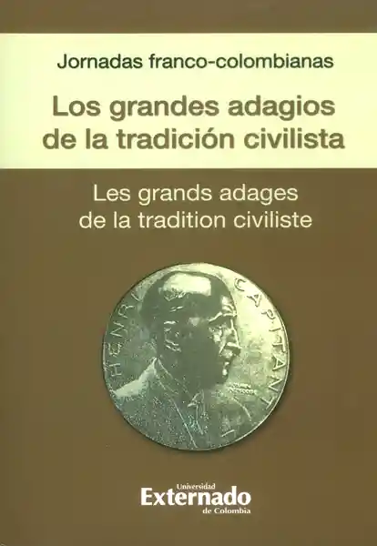 Jornadas franco colombianas: Los grandes adagios de la tradición civilista - Les grands adages de la tradition civiliste