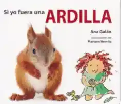 Si yo Fuera Una Ardilla