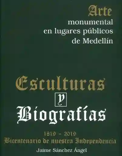 Esculturas Y Biografías. Arte Monumental En Lugares Públicos de Medellín