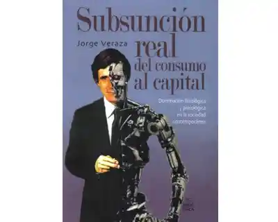 Subsunción Real Del Consumo al Capital - Jorge Veraza