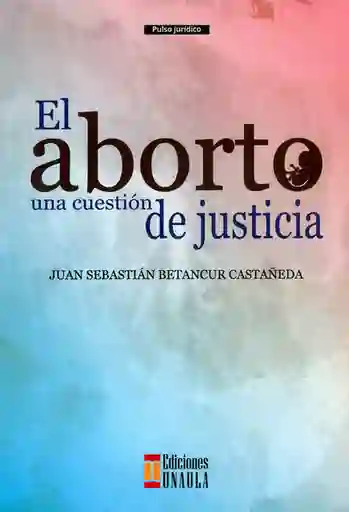El Aborto Una Cuestión de Justicia - VV.AA