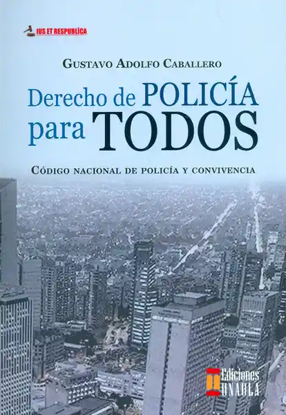 Derecho de Policía Para Todos. - Gustavo Adolfo Caballero