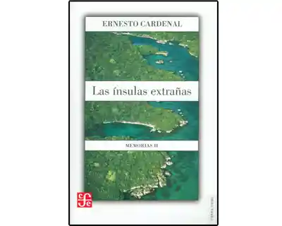 Las Ínsulas Extrañas Memorias Il - Ernesto Cardenal