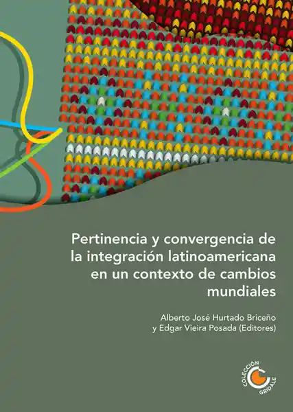 Pertinencia y Convergencia de la Integración Latinoamericana