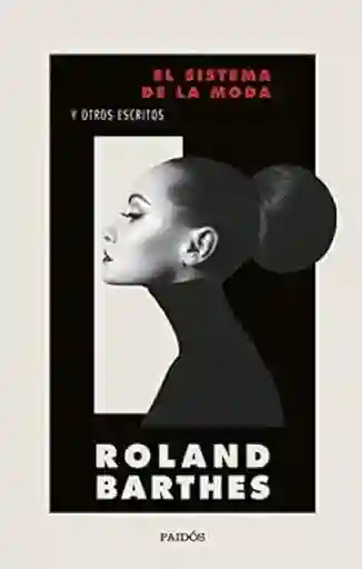 El Sistema de la Moda y Otros Escritos - Barthes - Roland
