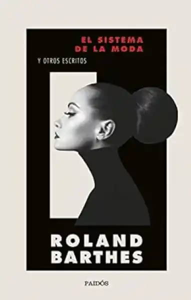 El Sistema de la Moda y Otros Escritos - Barthes - Roland