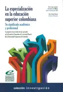 La Especialización en la Educación Superior Colombiana - VV.AA