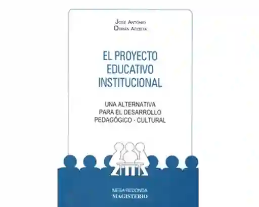 El Proyecto Educativo Institucional.
