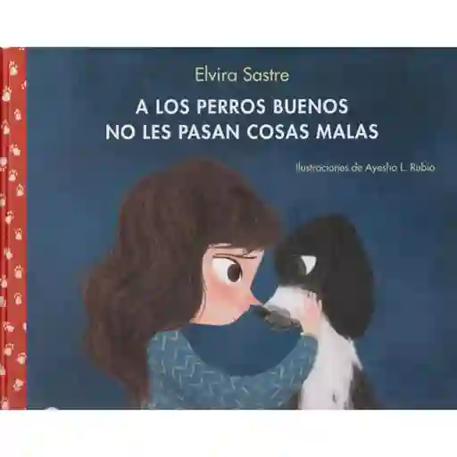 A Los Perros Buenos no Les Pasan Cosas Malas - Sastre Elvira